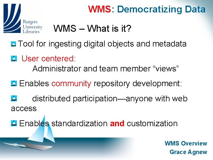WMS: Democratizing Data WMS – What is it? Tool for ingesting digital objects and