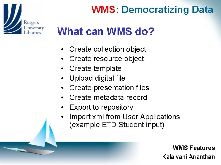 WMS: Democratizing Data What can WMS do? • • Create collection object Create resource