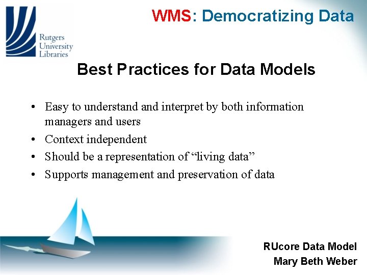 WMS: Democratizing Data Best Practices for Data Models • Easy to understand interpret by