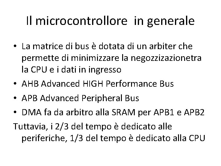 Il microcontrollore in generale • La matrice di bus è dotata di un arbiter