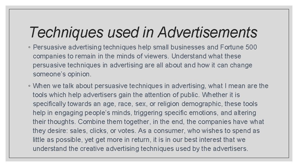 Techniques used in Advertisements ◦ Persuasive advertising techniques help small businesses and Fortune 500