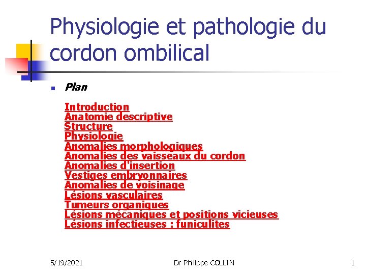 Physiologie et pathologie du cordon ombilical n Plan Introduction Anatomie descriptive Structure Physiologie Anomalies