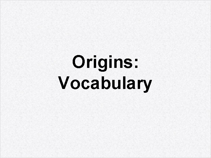 Origins: Vocabulary 