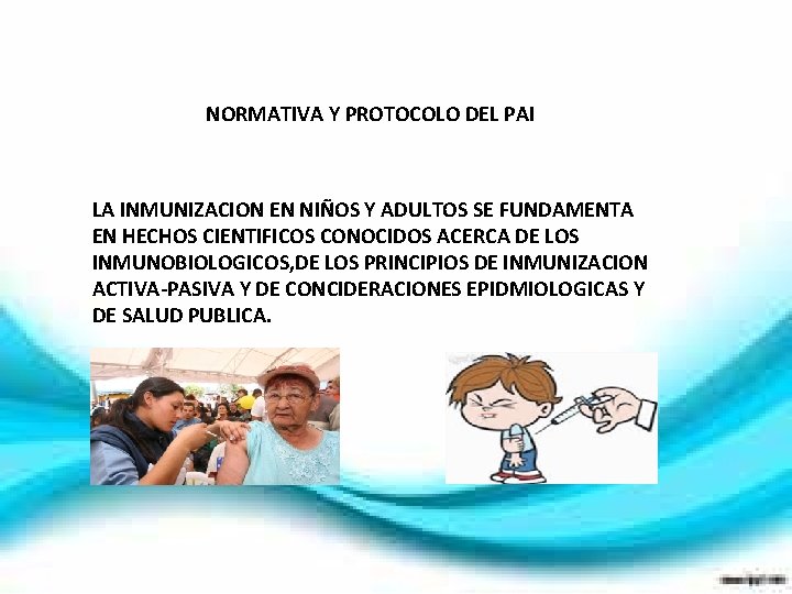 NORMATIVA Y PROTOCOLO DEL PAI LA INMUNIZACION EN NIÑOS Y ADULTOS SE FUNDAMENTA EN