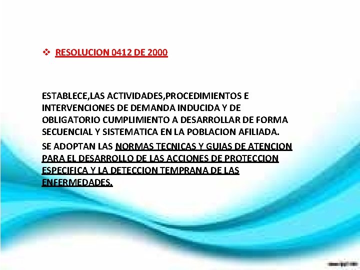 v RESOLUCION 0412 DE 2000 ESTABLECE, LAS ACTIVIDADES, PROCEDIMIENTOS E INTERVENCIONES DE DEMANDA INDUCIDA