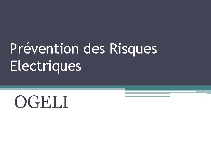 Prévention des Risques Electriques OGELI 