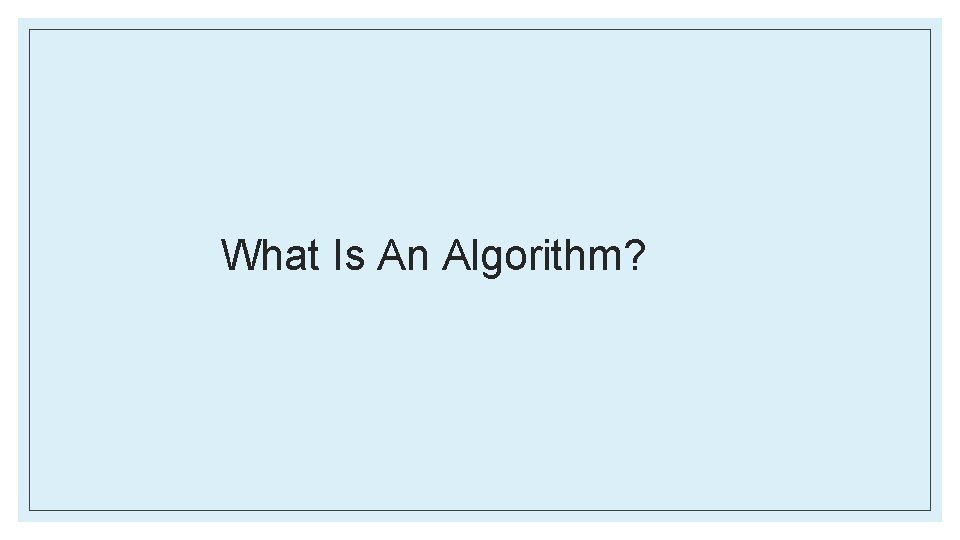 What Is An Algorithm? 