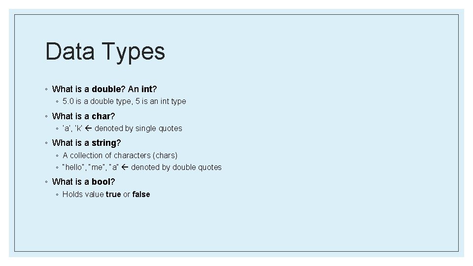 Data Types ◦ What is a double? An int? ◦ 5. 0 is a