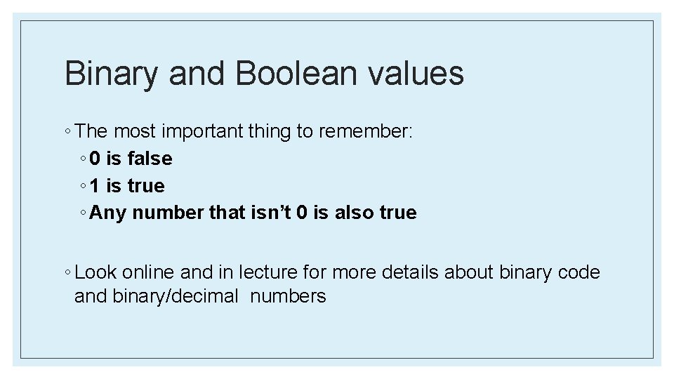 Binary and Boolean values ◦ The most important thing to remember: ◦ 0 is