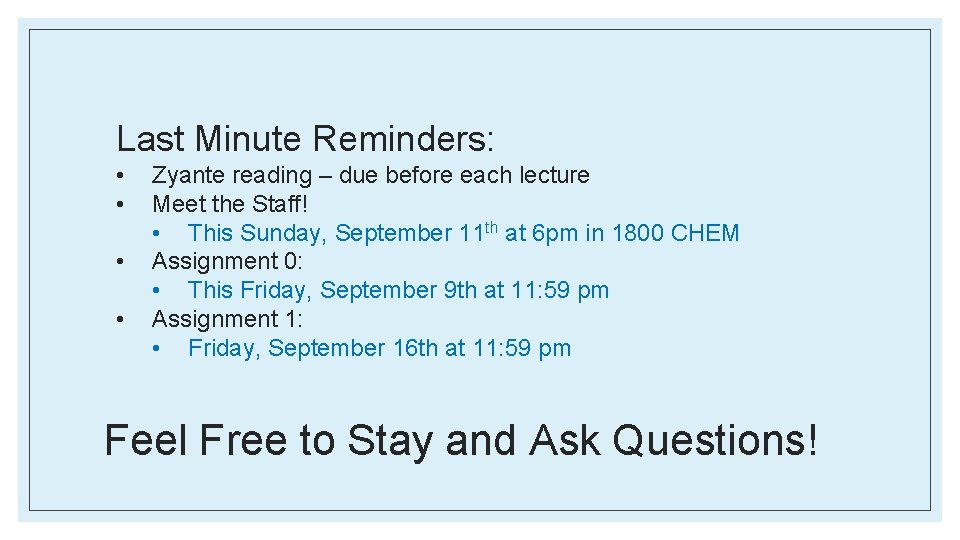 Last Minute Reminders: • • Zyante reading – due before each lecture Meet the