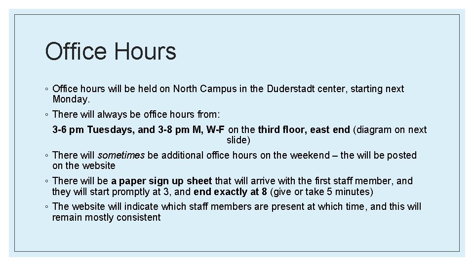 Office Hours ◦ Office hours will be held on North Campus in the Duderstadt