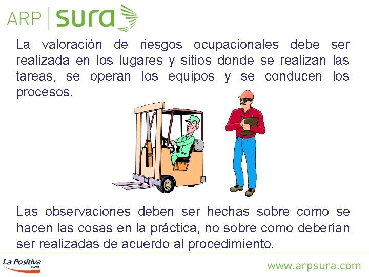 La valoración de riesgos ocupacionales debe ser realizada en los lugares y sitios donde