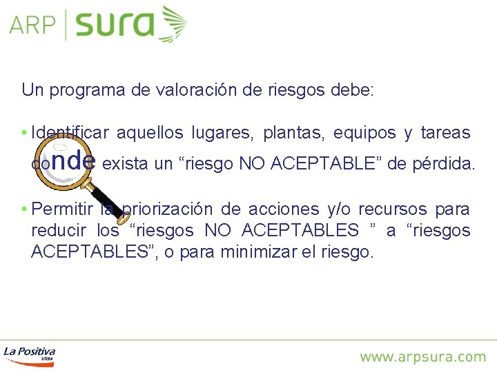 Un programa de valoración de riesgos debe: • Identificar aquellos lugares, plantas, equipos y