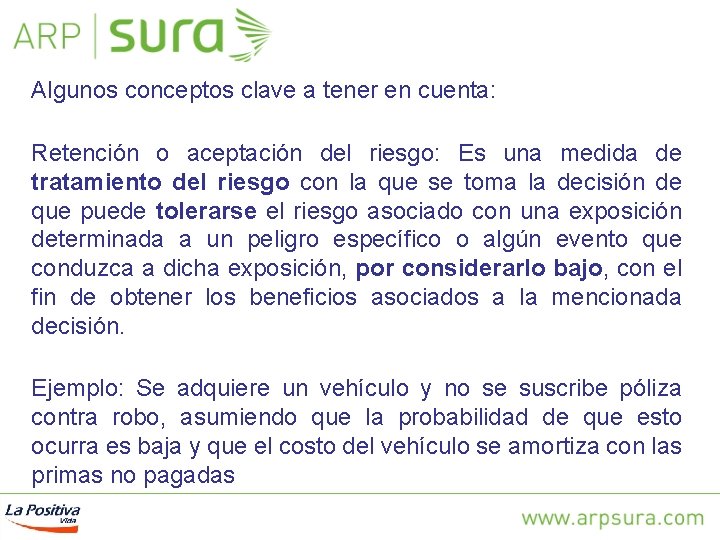 Algunos conceptos clave a tener en cuenta: Retención o aceptación del riesgo: Es una