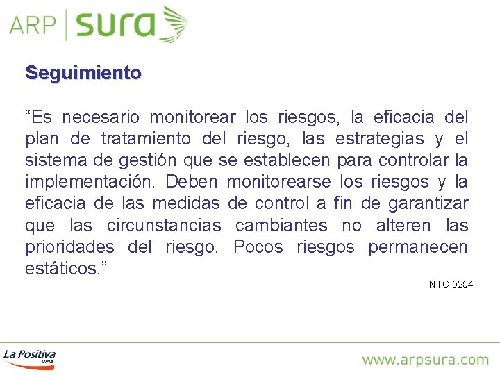 Seguimiento “Es necesario monitorear los riesgos, la eficacia del plan de tratamiento del riesgo,