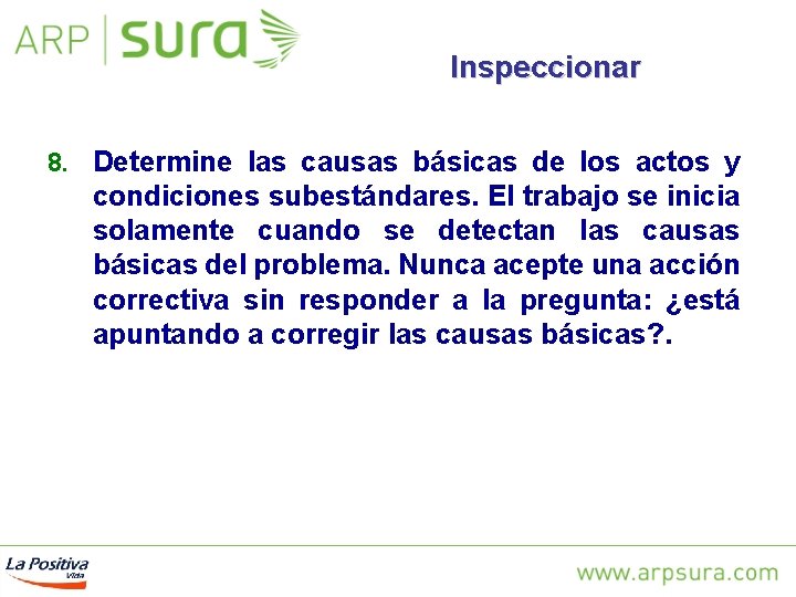 Inspeccionar 8. Determine las causas básicas de los actos y condiciones subestándares. El trabajo