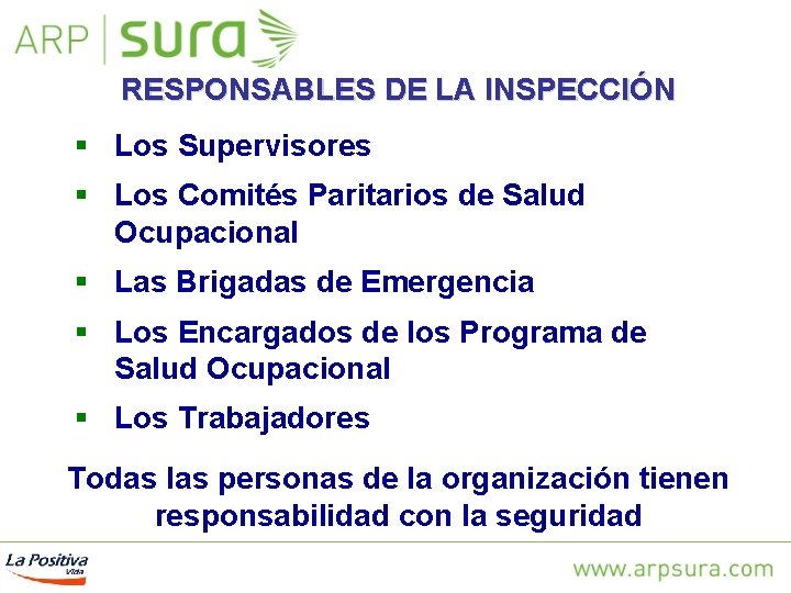 RESPONSABLES DE LA INSPECCIÓN § Los Supervisores § Los Comités Paritarios de Salud Ocupacional