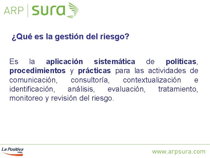 ¿Qué es la gestión del riesgo? Es la aplicación sistemática de políticas, procedimientos y