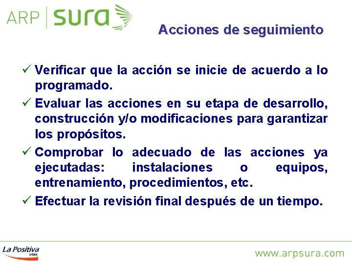 Acciones de seguimiento ü Verificar que la acción se inicie de acuerdo a lo