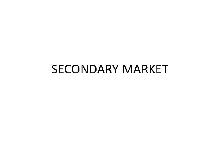 SECONDARY MARKET 