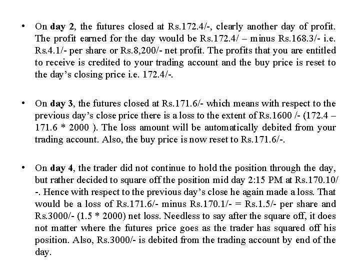  • On day 2, the futures closed at Rs. 172. 4/-, clearly another