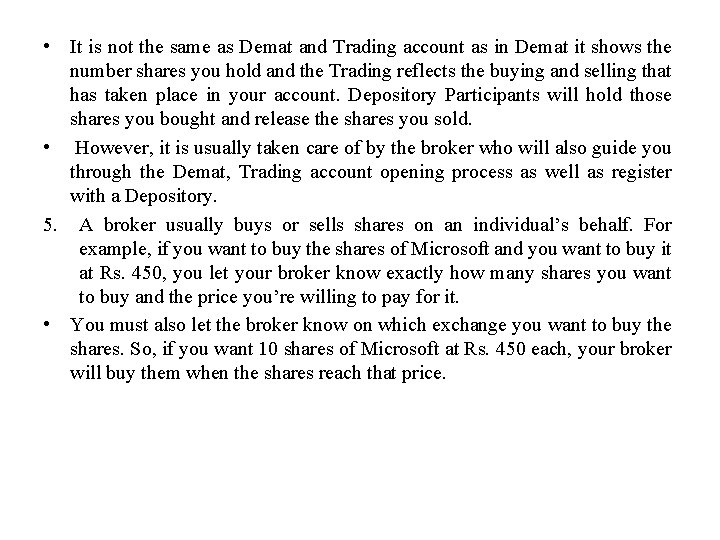  • It is not the same as Demat and Trading account as in