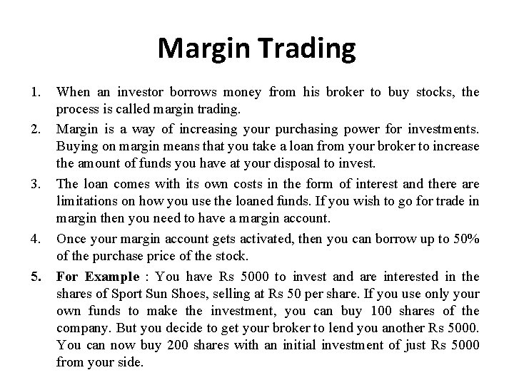 Margin Trading 1. 2. 3. 4. 5. When an investor borrows money from his