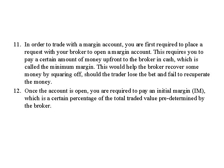 11. In order to trade with a margin account, you are first required to
