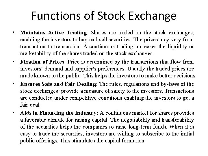 Functions of Stock Exchange • Maintains Active Trading: Shares are traded on the stock