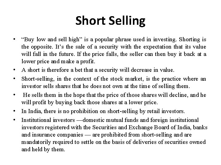 Short Selling • “Buy low and sell high” is a popular phrase used in