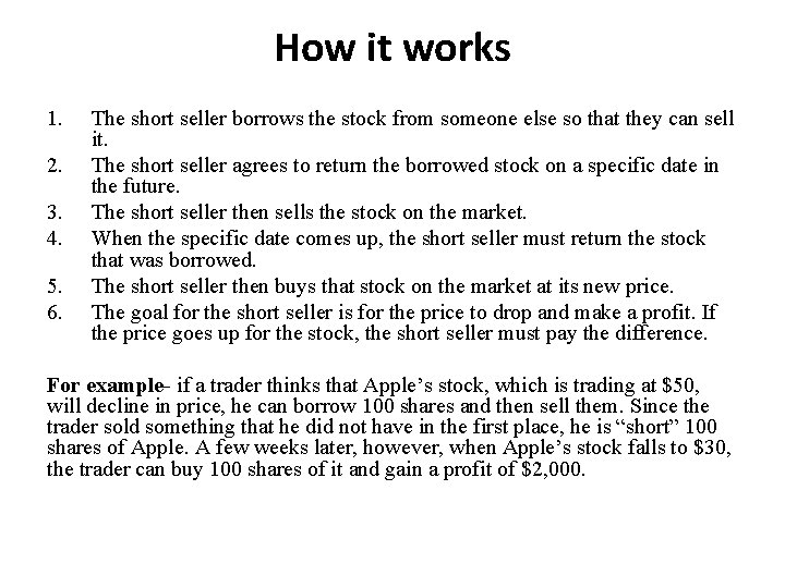How it works 1. 2. 3. 4. 5. 6. The short seller borrows the