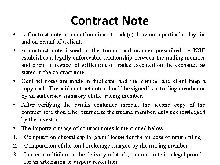 Contract Note • A Contract note is a confirmation of trade(s) done on a