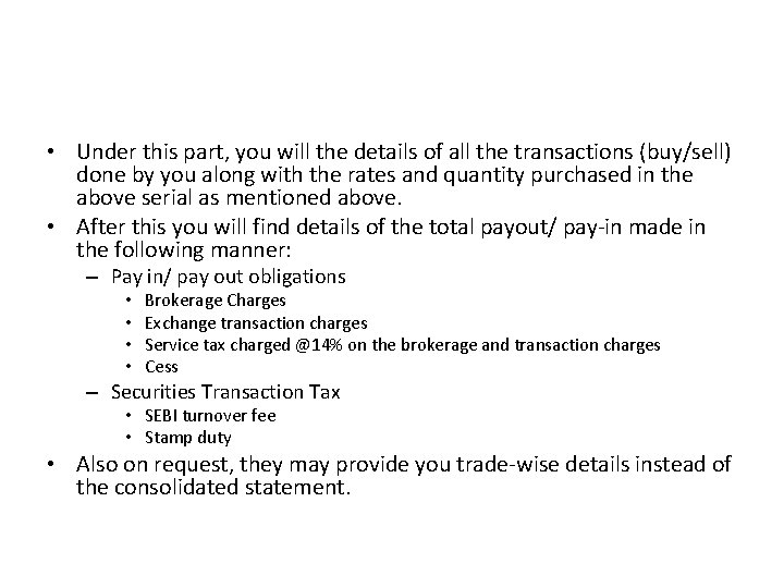  • Under this part, you will the details of all the transactions (buy/sell)