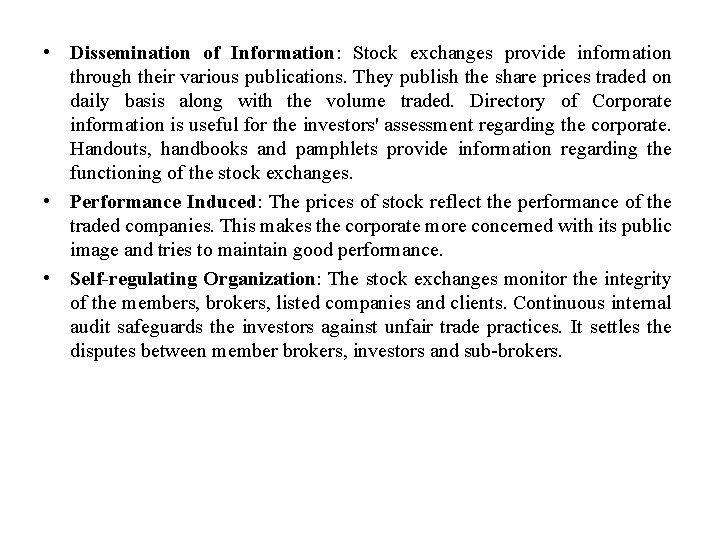  • Dissemination of Information: Stock exchanges provide information through their various publications. They