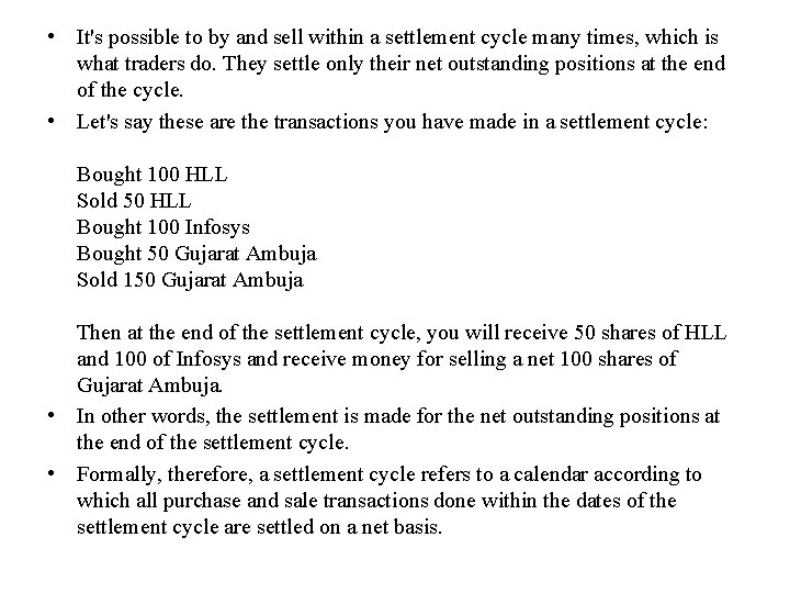  • It's possible to by and sell within a settlement cycle many times,