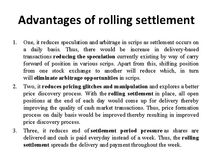 Advantages of rolling settlement 1. 2. 3. One, it reduces speculation and arbitrage in