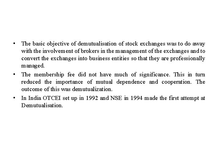  • The basic objective of demutualisation of stock exchanges was to do away