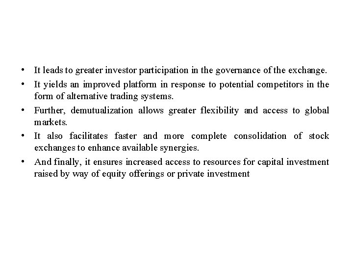  • It leads to greater investor participation in the governance of the exchange.