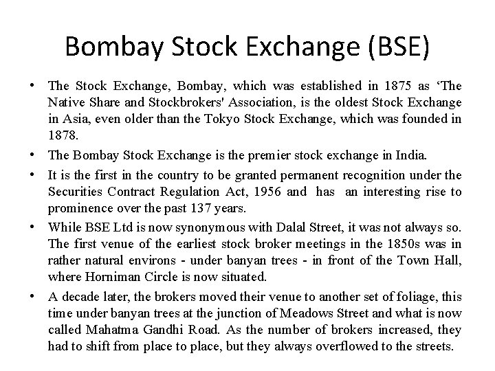 Bombay Stock Exchange (BSE) • The Stock Exchange, Bombay, which was established in 1875