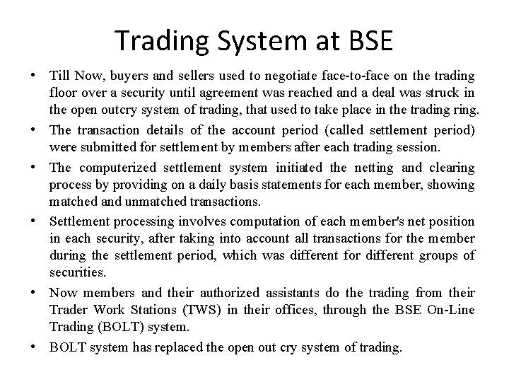 Trading System at BSE • Till Now, buyers and sellers used to negotiate face-to-face