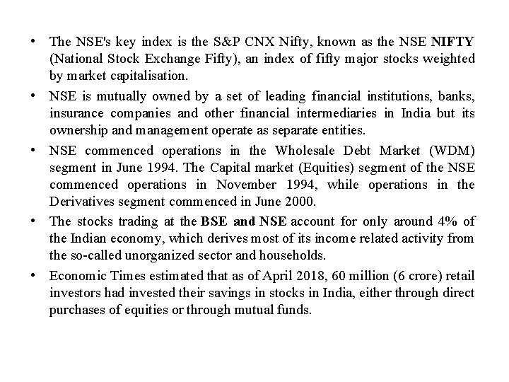  • The NSE's key index is the S&P CNX Nifty, known as the