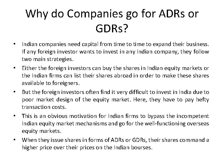 Why do Companies go for ADRs or GDRs? • Indian companies need capital from