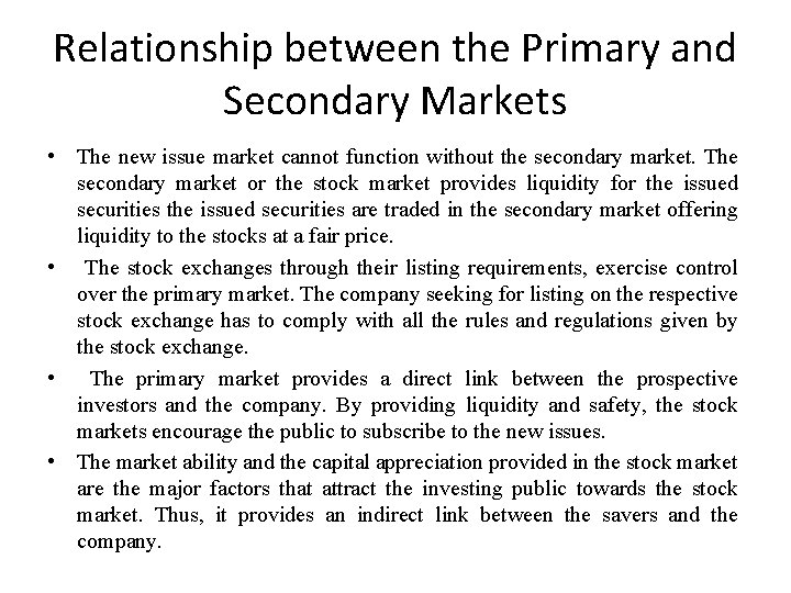 Relationship between the Primary and Secondary Markets • The new issue market cannot function