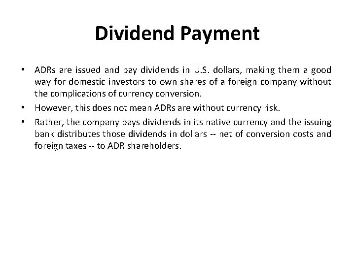 Dividend Payment • ADRs are issued and pay dividends in U. S. dollars, making