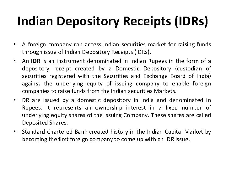 Indian Depository Receipts (IDRs) • A foreign company can access Indian securities market for