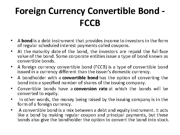 Foreign Currency Convertible Bond FCCB • A bond is a debt instrument that provides