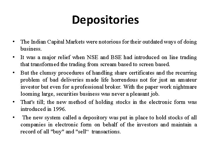 Depositories • The Indian Capital Markets were notorious for their outdated ways of doing