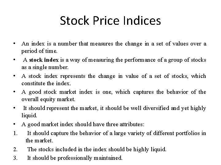 Stock Price Indices • An index is a number that measures the change in