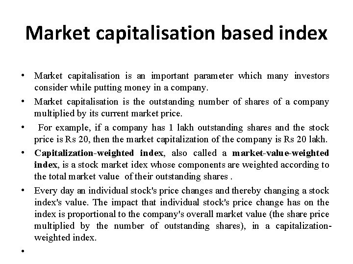 Market capitalisation based index • Market capitalisation is an important parameter which many investors