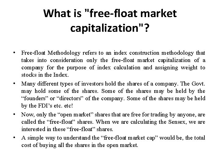 What is "free-float market capitalization"? • Free-float Methodology refers to an index construction methodology